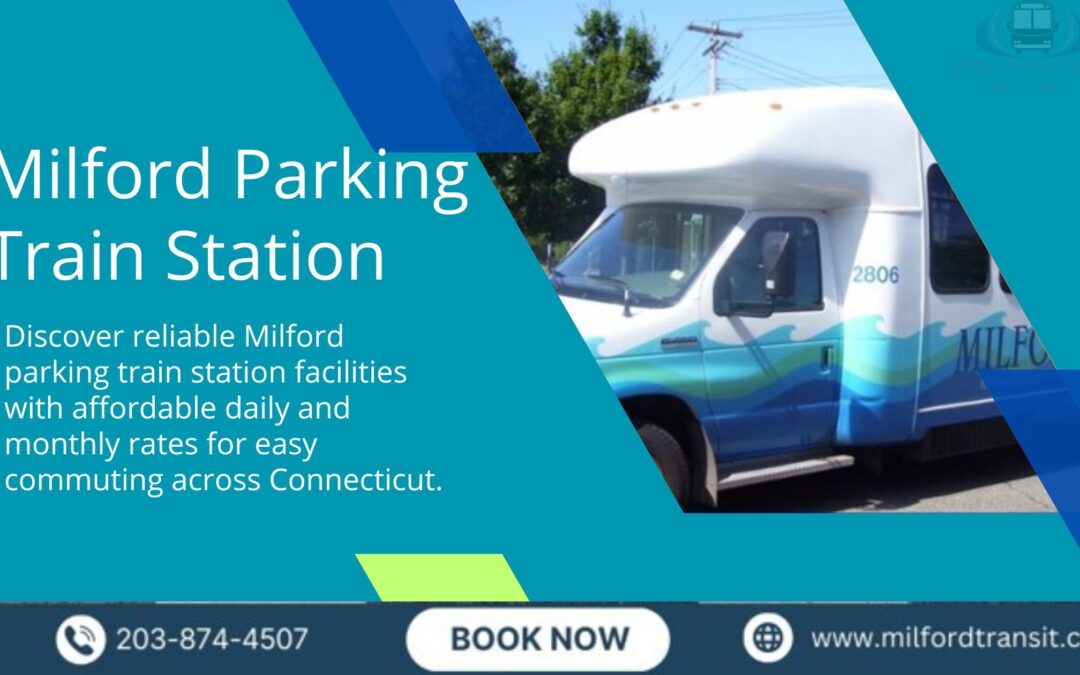 Milford Parking Train Station: Daily and Long-Term Commuters