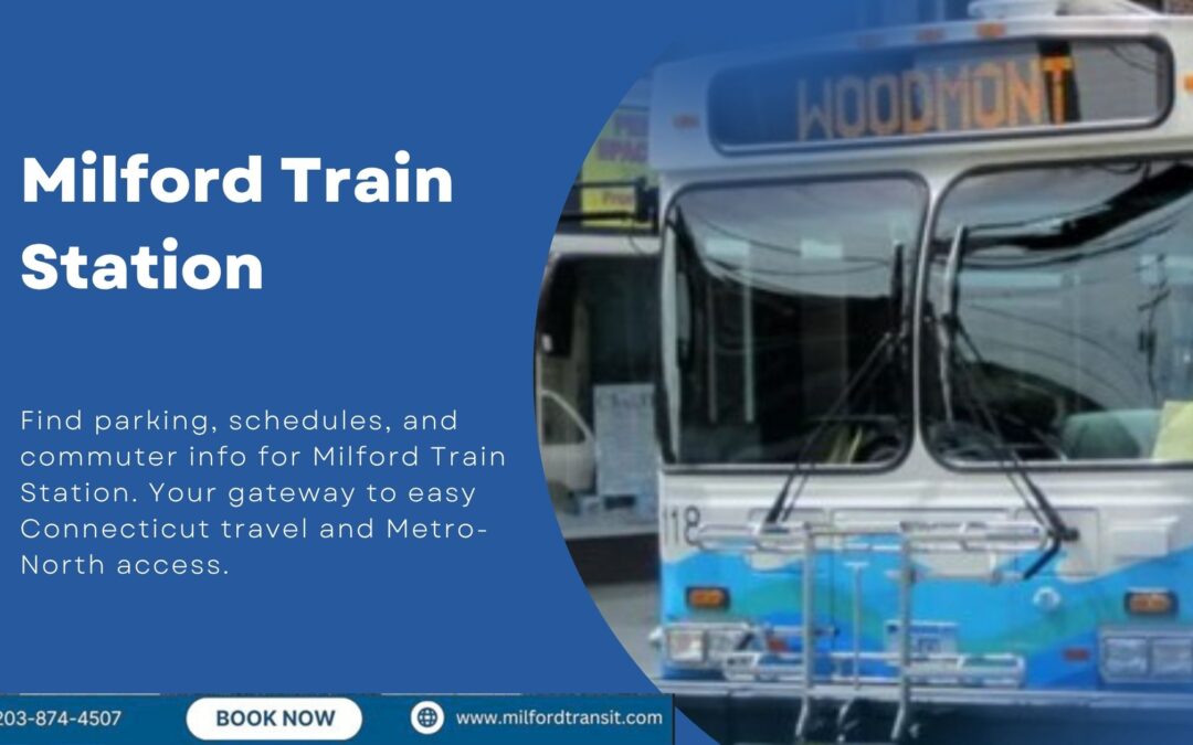 Milford Train Station: Directions, Routes and Travel Options