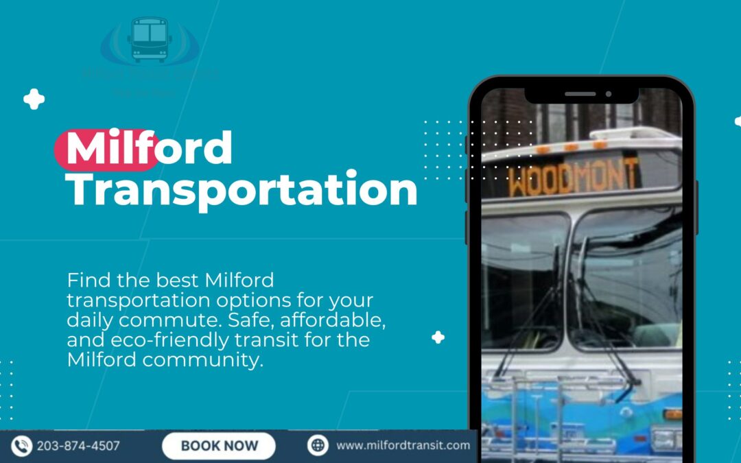 Reliable Milford Transportation Services for Local Travel