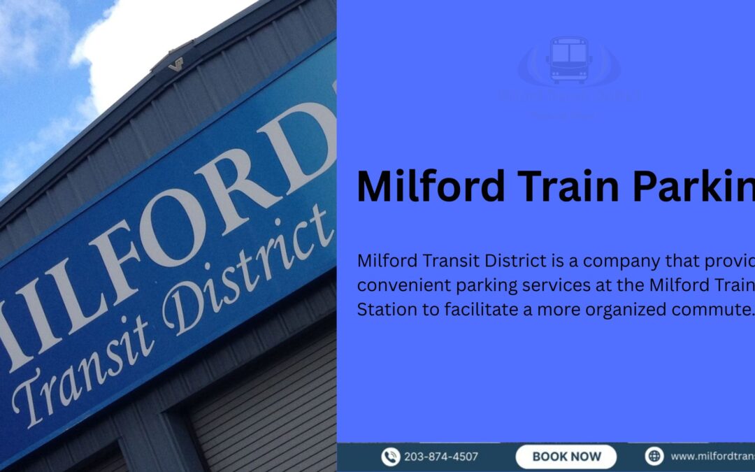 Milford Train Parking: Rates, Locations, and Time Limits