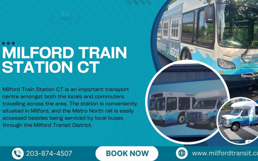 Convenient Travel Services Around Milford Train Station CT